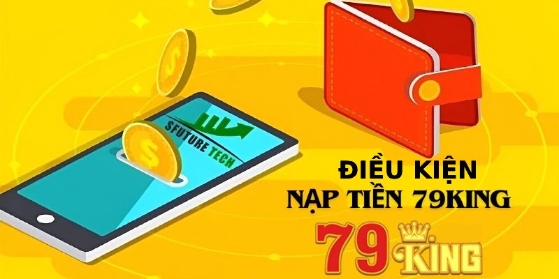 Điều kiện nạp tiền trên trang 79King